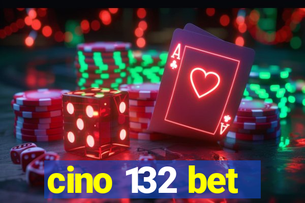 cino 132 bet